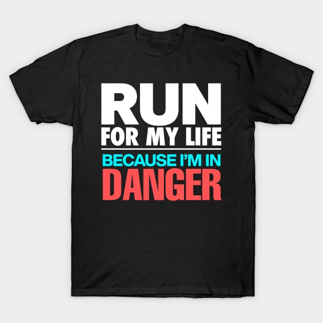 Run For My Life T-Shirt by MaximumLimit